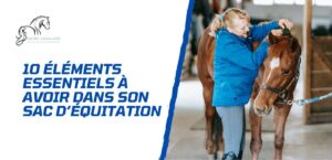 Lire la suite à propos de l’article 10 éléments indispensables à avoir dans son sac d’équitation
