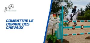 Lire la suite à propos de l’article Combattre et prévenir le dopage des chevaux dans les sports équestres