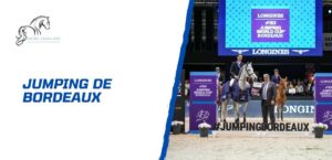 Lire la suite à propos de l’article Découverte du Jumping de Bordeaux 2025 – Entre sport et passion