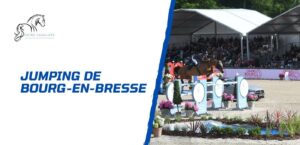 Lire la suite à propos de l’article Jumping de Bourg-en-Bresse 2025 – Le rendez-vous incontournable des cavaliers de CSO